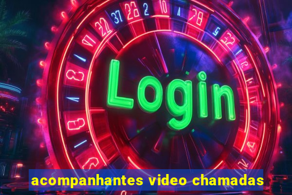 acompanhantes video chamadas